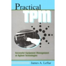 Practical TPM : Successful Equipment Management at Agilent Technologies